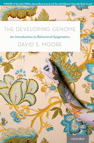 The Developing Genome: An Introduction To Behavioral Epigenetics von Oxford University Press